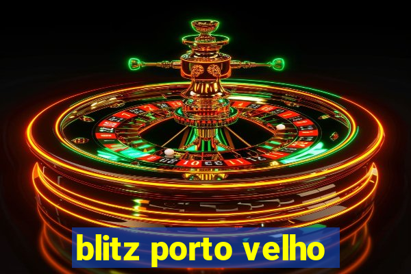 blitz porto velho